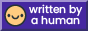 Smiling face and text, 'Made by a human'