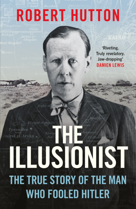 Book cover: The Illusionist: The true story of the man who fooled Hitler by Robert Hutton